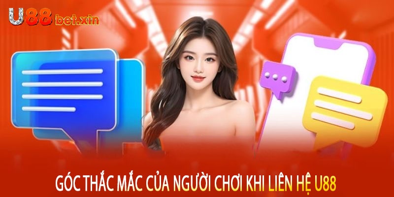 Góc Thắc Mắc Của Người Chơi Khi Liên Hệ U88