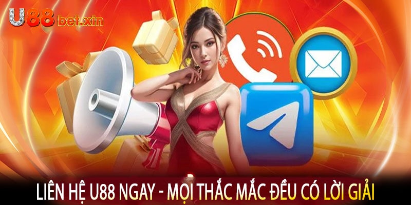 Liên Hệ U88 Ngay - Mọi Thắc Mắc Đều Có Lời Giải