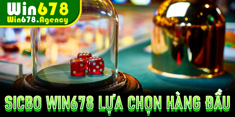 Lý do khiến Sicbo Win678 trở thành lựa chọn hàng đầu